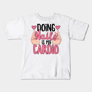 Doing Nails is my Cardio Kids T-Shirt